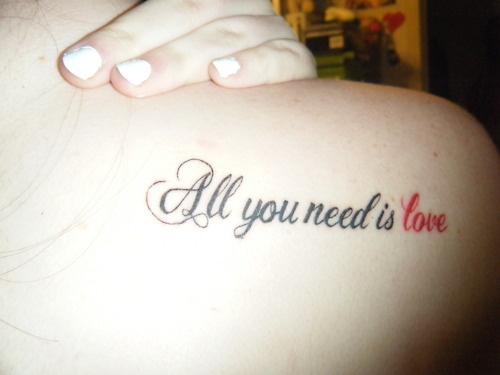 Tattoo Quotes All You Need Is Love