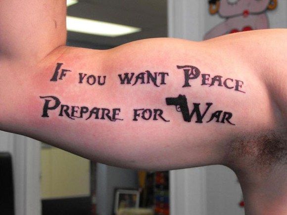 Tattoo Quotes If You Want Peace Prepare For War